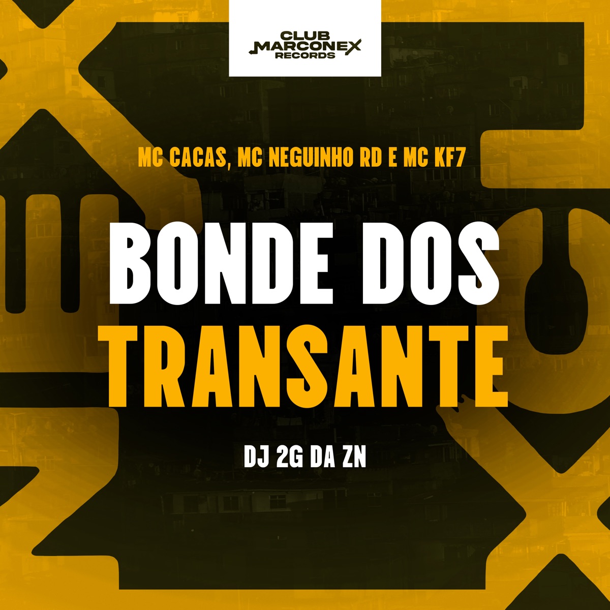 Bonde dos Transante (feat. MC KF7) - Single by MC Cacas, MC Neguinho RD, DJ 2G da ZN & Club Marconex Records album cover