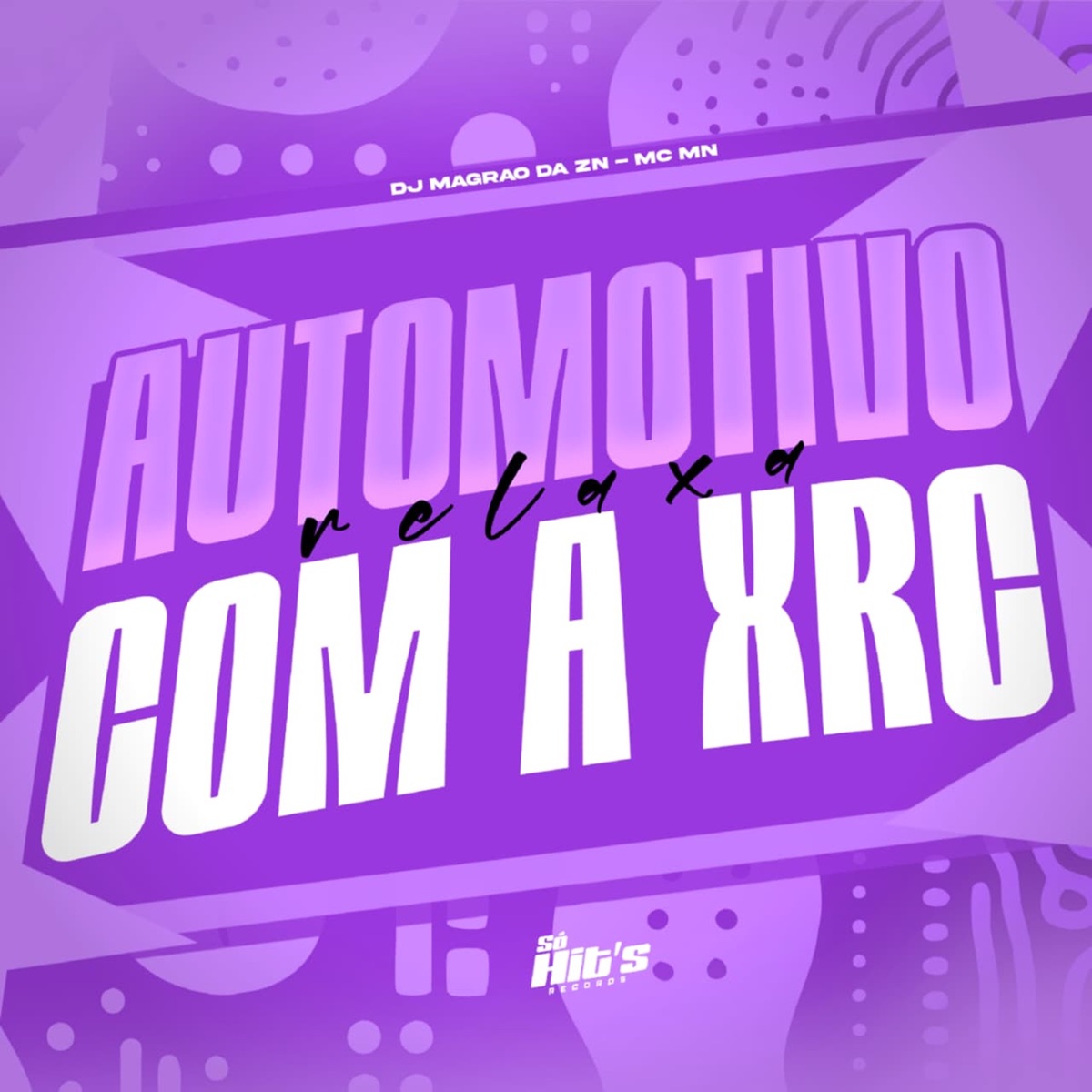 Automotivo Relaxa Com a Xrc - Single by DJ MAGRAO DA ZN & MC MN album cover
