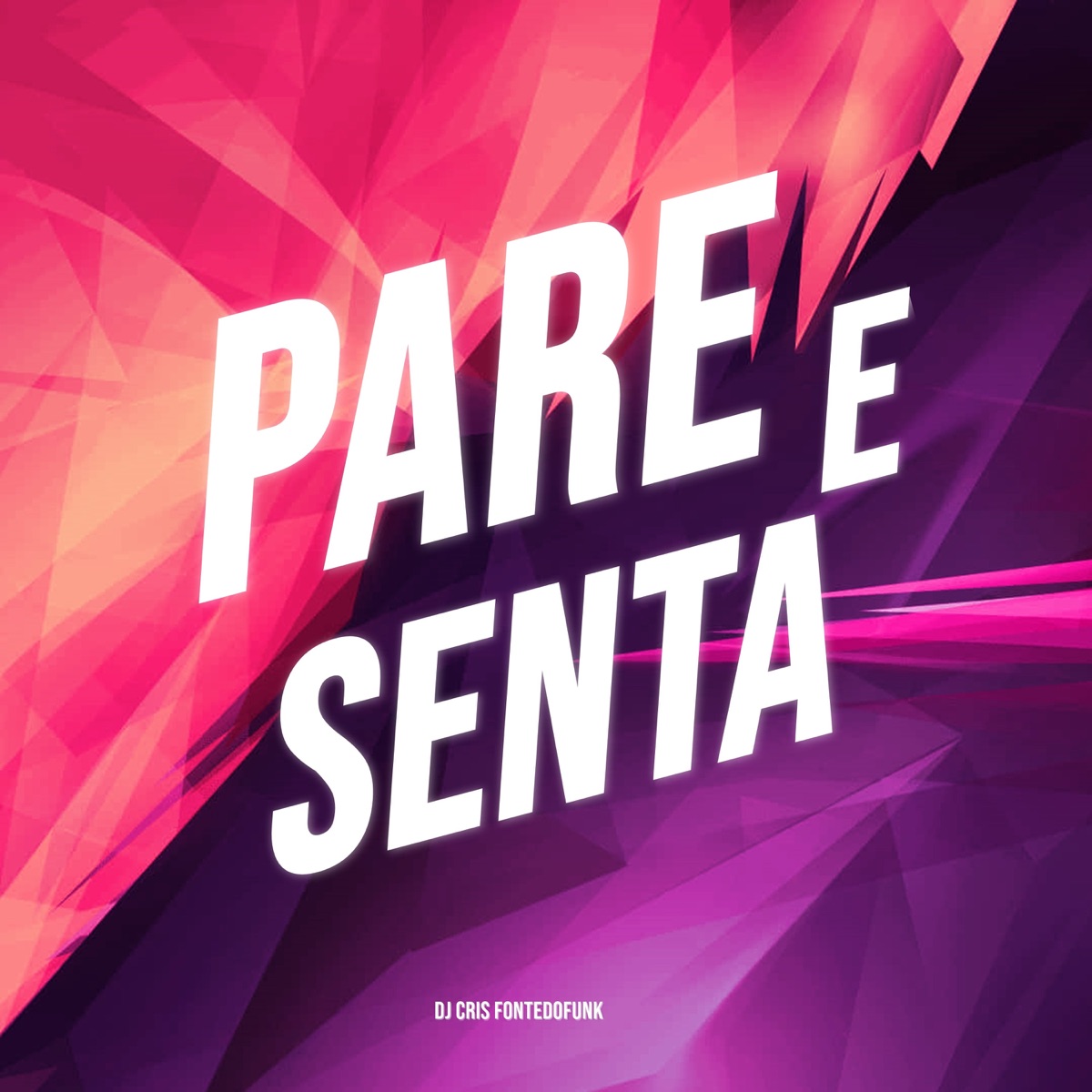 Pare e Senta - Single by DJ Cris Fontedofunk album cover