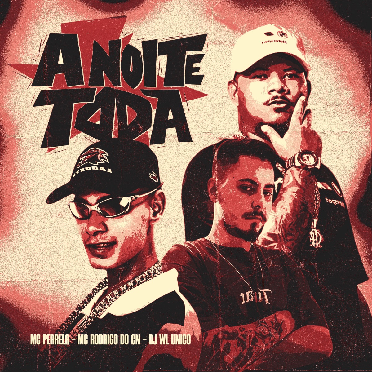 A NOITE TODA - Single by DJ WL ÚNICO, MC Perrella & Mc Rodrigo do CN album cover