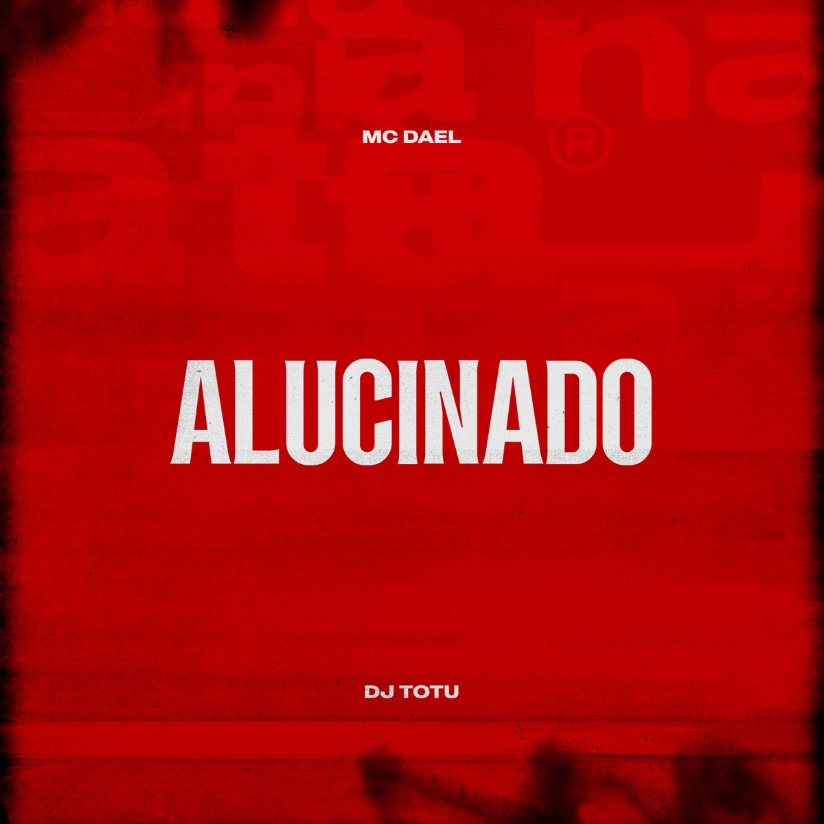 Alucinado - Single by Mc Dael & DJ Totu album cover