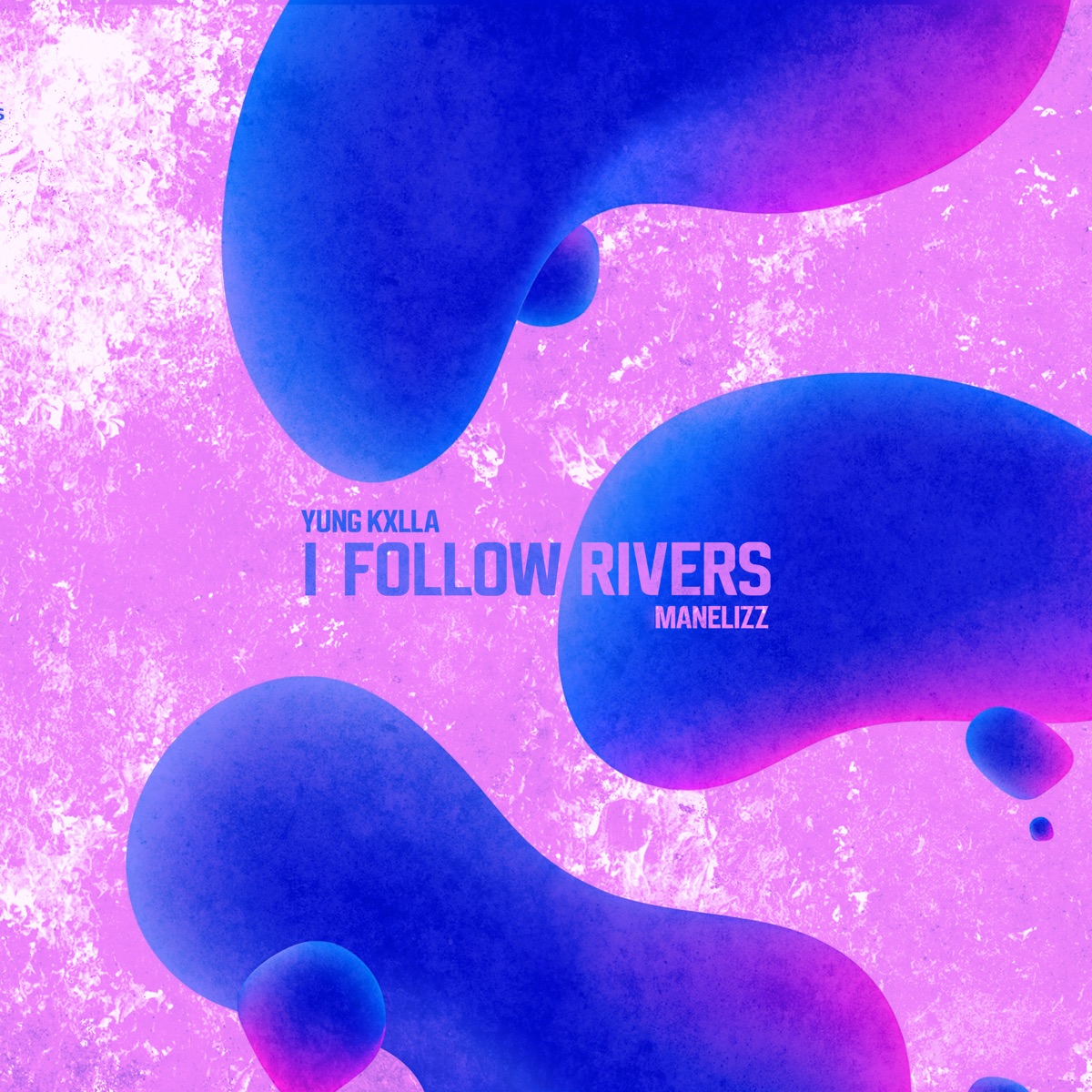 I Follow Rivers - Single by YUNG KXLLA & Manelizz album cover