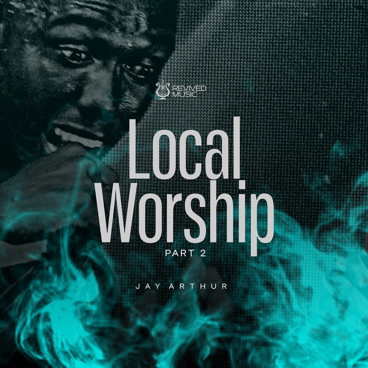 Local Worship, Pt. 2 - EP by Jay Arthur album cover