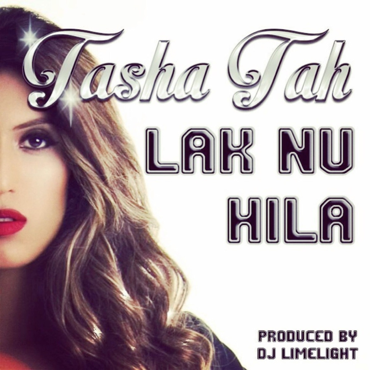 Lak Nu Hila (Produced by DJ Limelight) - Single by Tasha Tah album cover