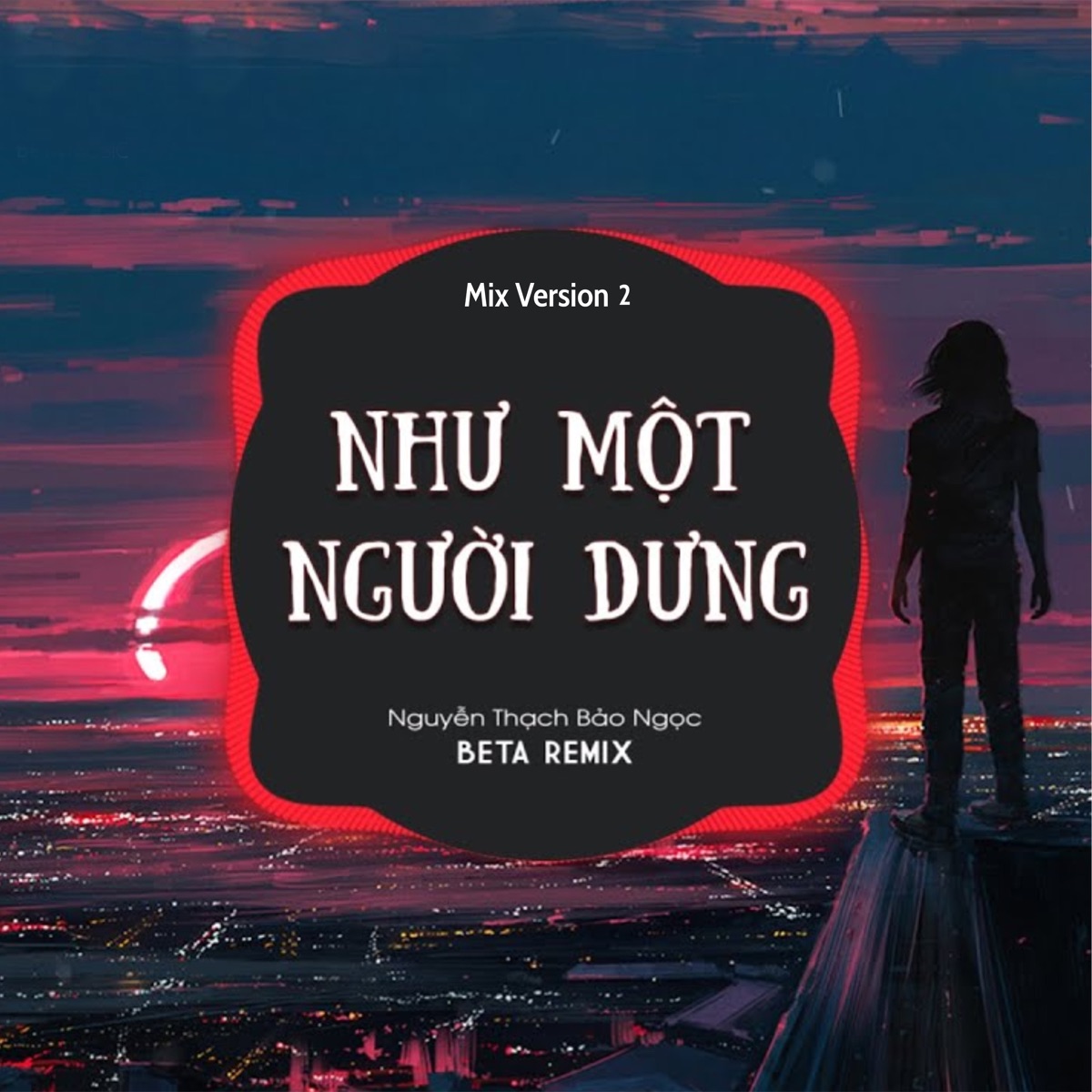 Như Một Người Dưng (Remix 2) - Single by Beta Remix & Nguyễn Thạc Bảo Ngọc album cover