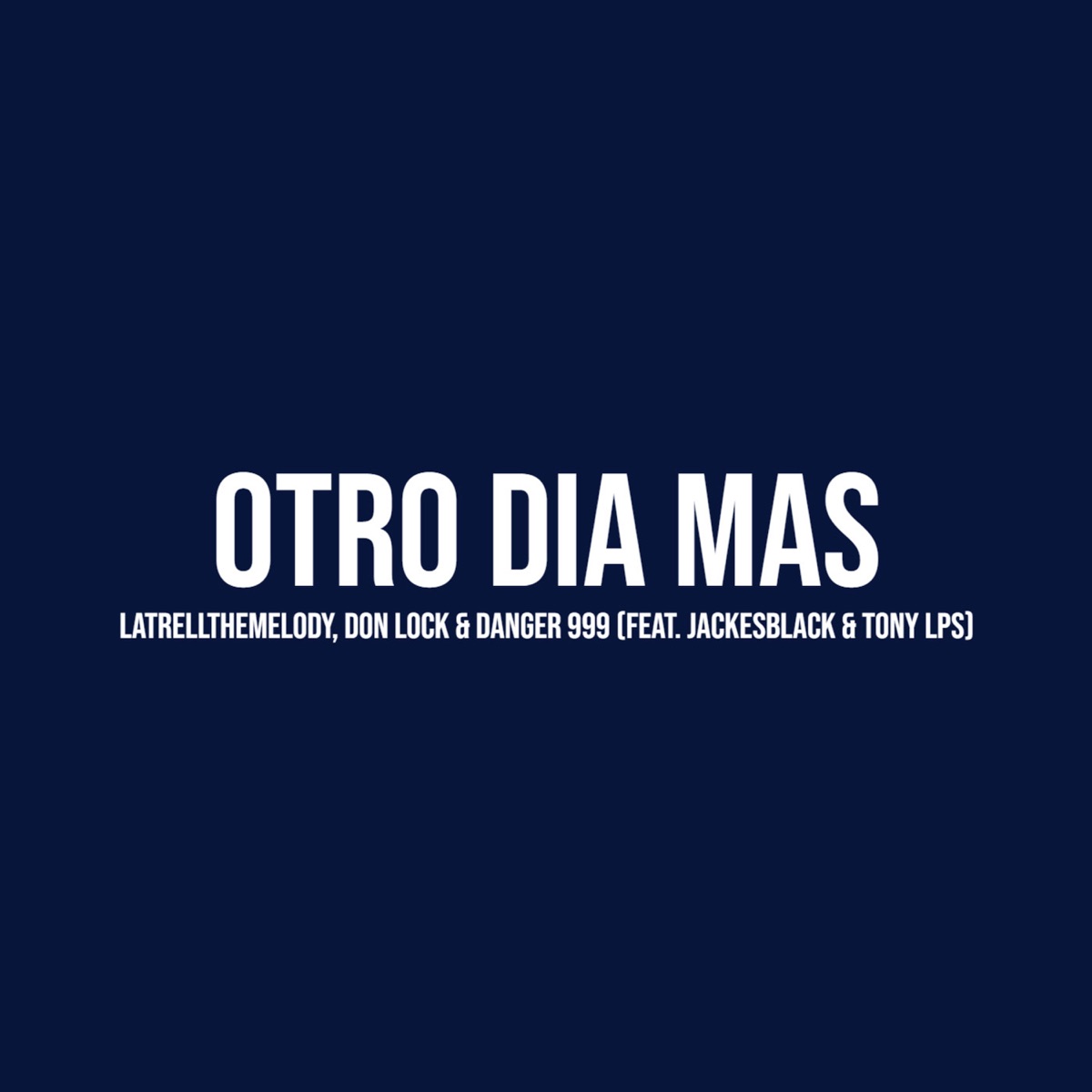 OTRO DIA MAS (feat. Jackesblack & Tony Lps) - Single by Latrellthemelody, don lock & Danger album cover