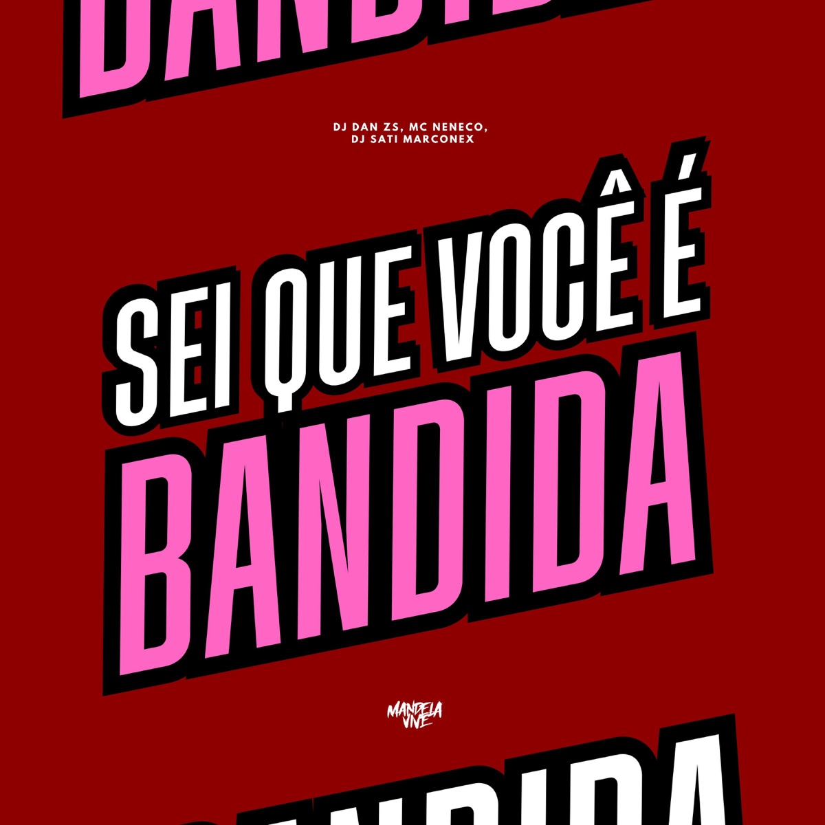 Sei Que Você é Bandida - Single by Dj Sati Marconex, MC Neneco & DJ Dan zs album cover