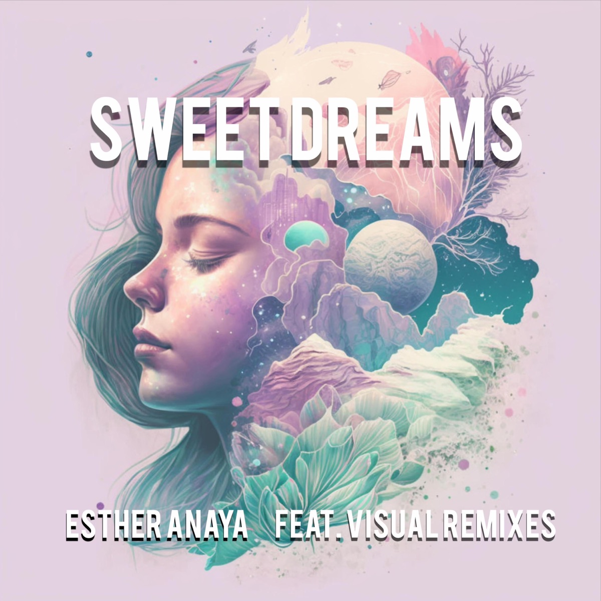 Sweet Dreams (feat. Visual Remixes) - Single by Esther Anaya album cover