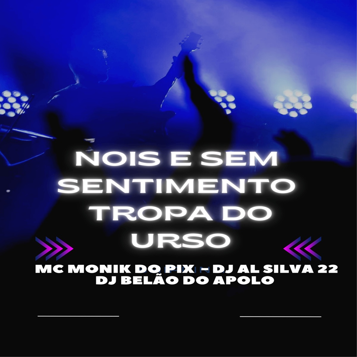 Nois e Sem Sentimento Tropa do Urso - Single by Mc Monik do pix, DJ BELÃO DO APOLO & DJ AL SILVA 22 album cover