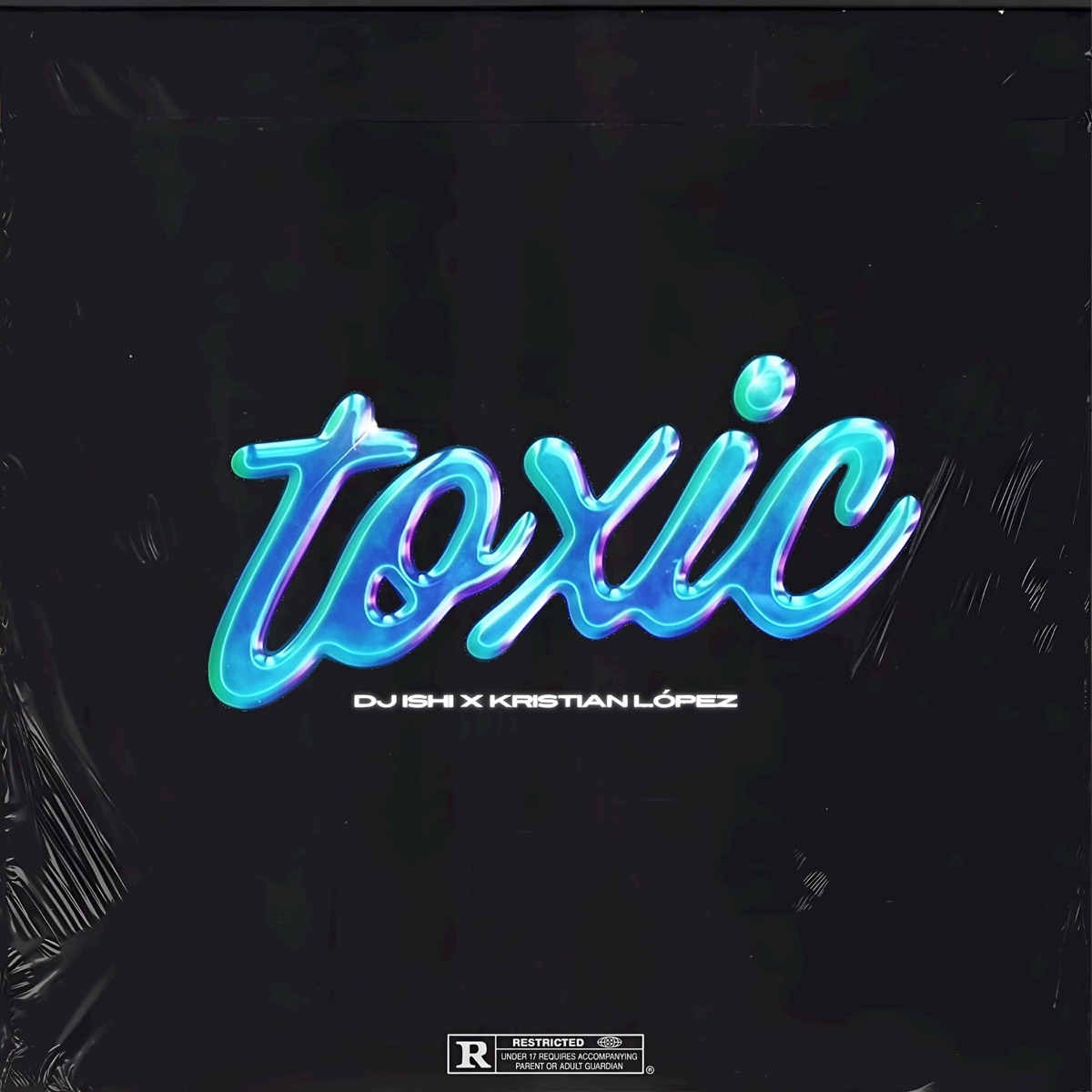 Toxic - Single by DJ Ishi & Kristian lopez album cover