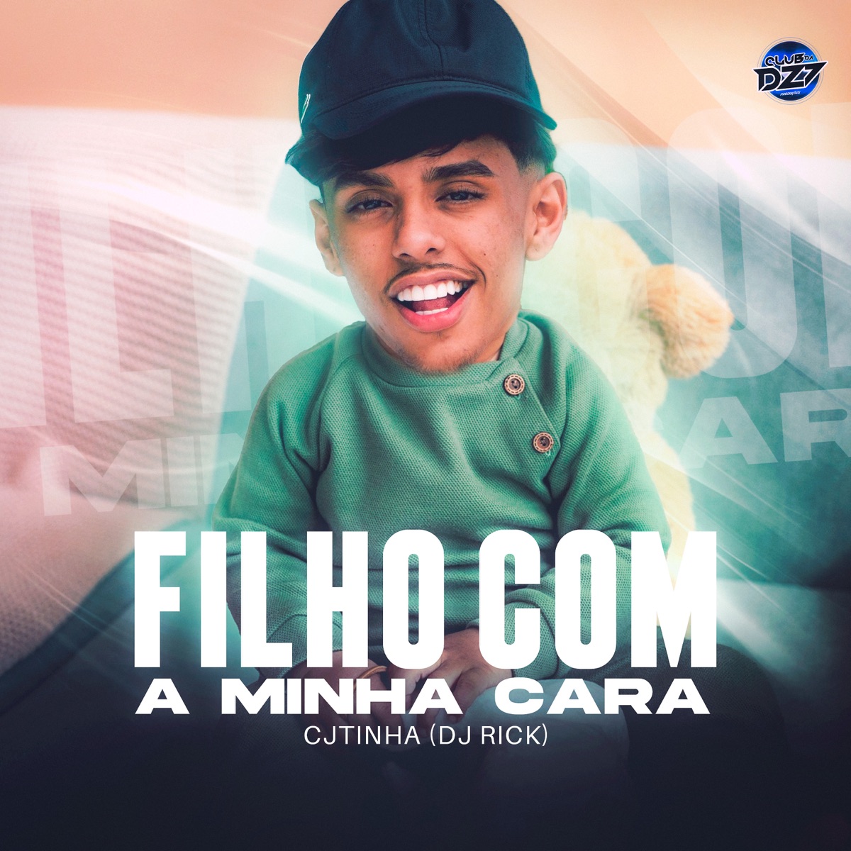 FILHO COM A MINHA CARA - Single by CJTINHA, Dj Rick & Club da DZ7 album cover