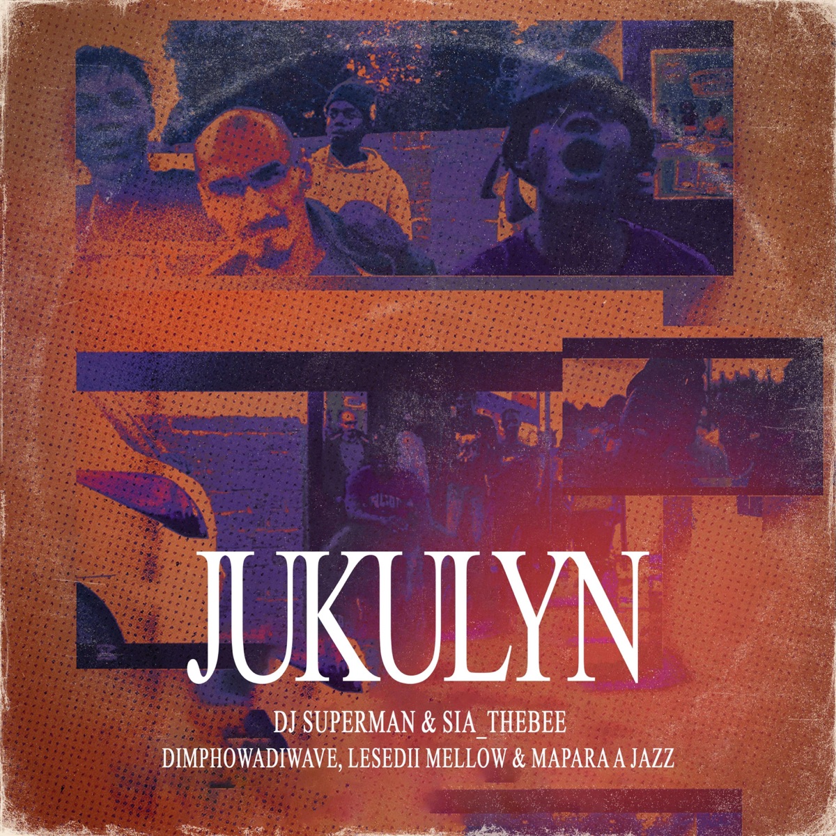 JUKULYN (feat. Dimphowadiwave, Lesedii Mellow & Mapara A Jazz) - Single by DJ Superman & Sia_TheBee album cover