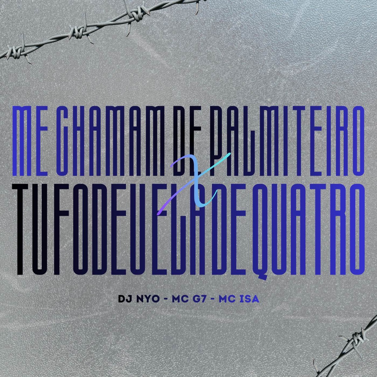 ME CHAMAM DE PALMITEIRO X TU FODEU ELA DE QUATRO - Single by DJ NYO, MC ISA & MC G7 album cover