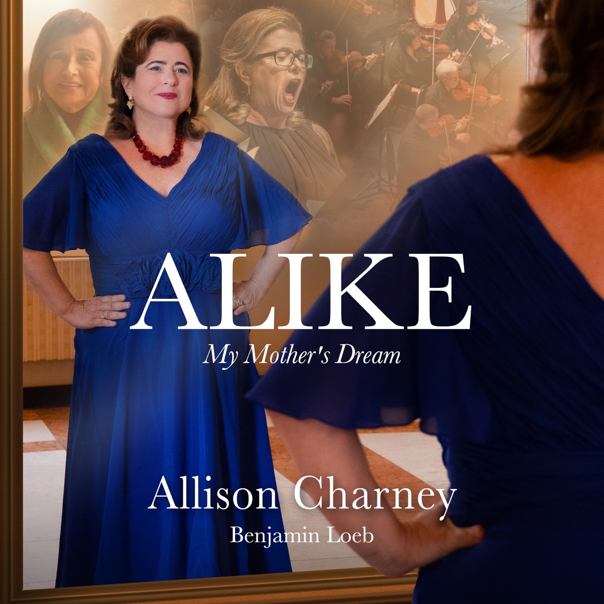 ALIKE - My Mother's Dream by Allison Charney, Benjamin Loeb & National Symphonia Orchestra album cover