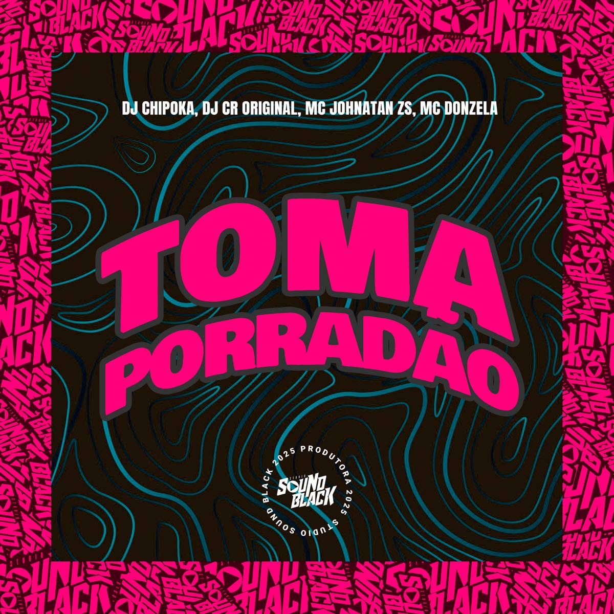 Toma Porradão (feat. DJ CR Original) - Single by DJ Chipoka, Mc Johnatan ZS & MC Donzela album cover