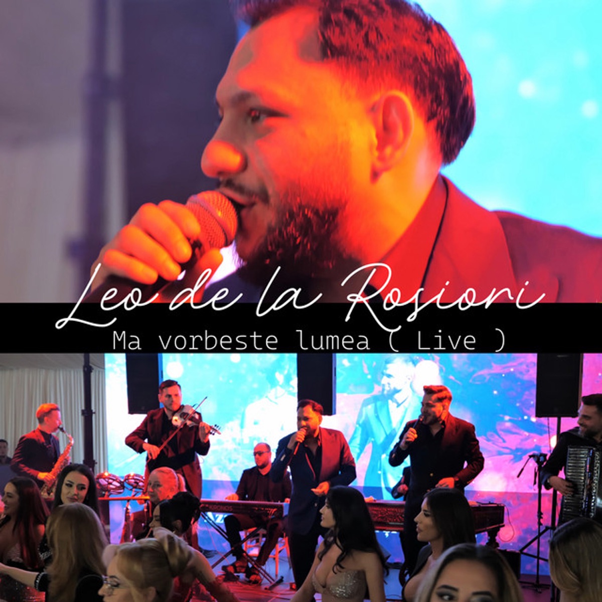 Ma vorbeste lumea (Live) - Single by Leo de la Rosiori album cover