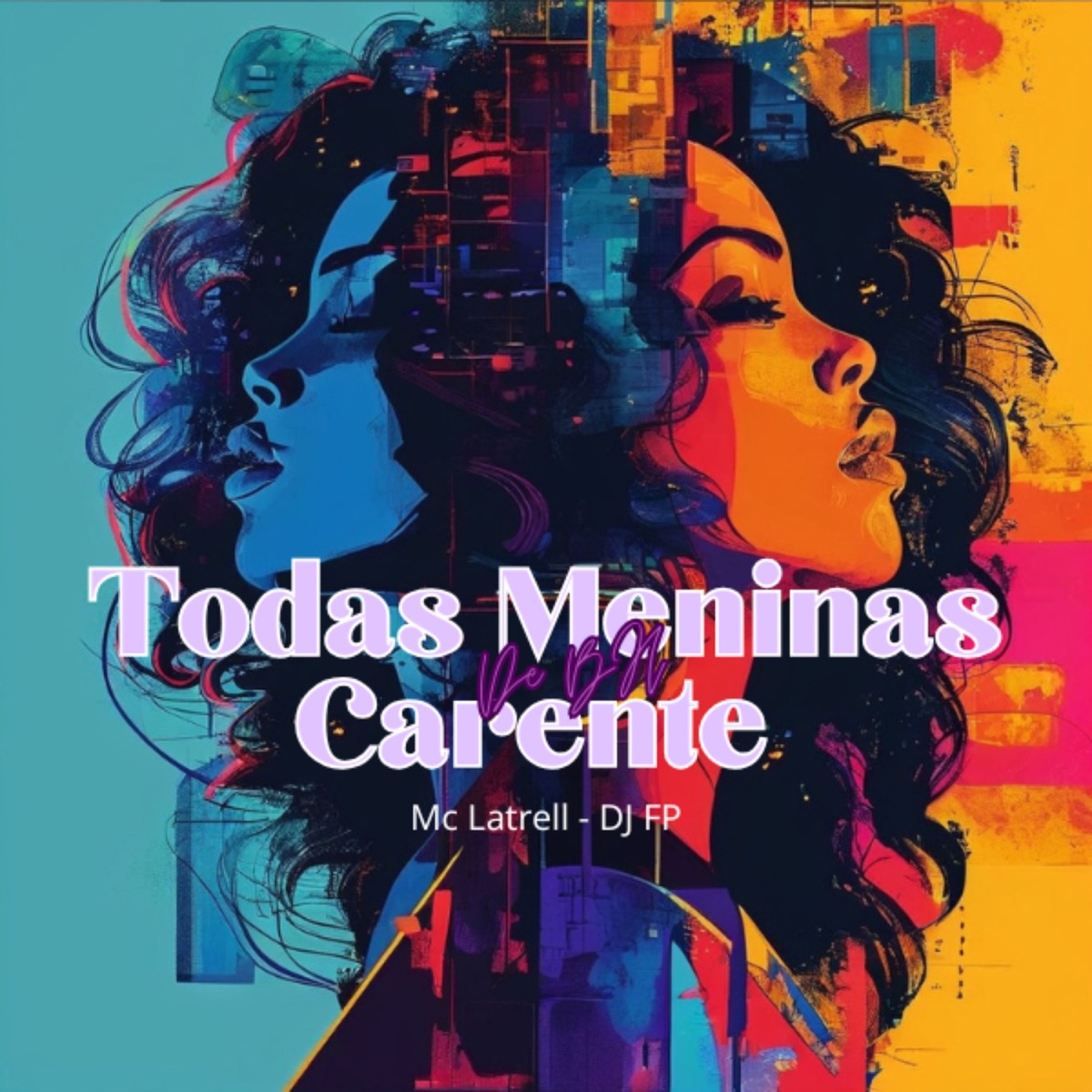 Todas Meninas Carente de BH - Single by MC LATRELL & DJ FP album cover