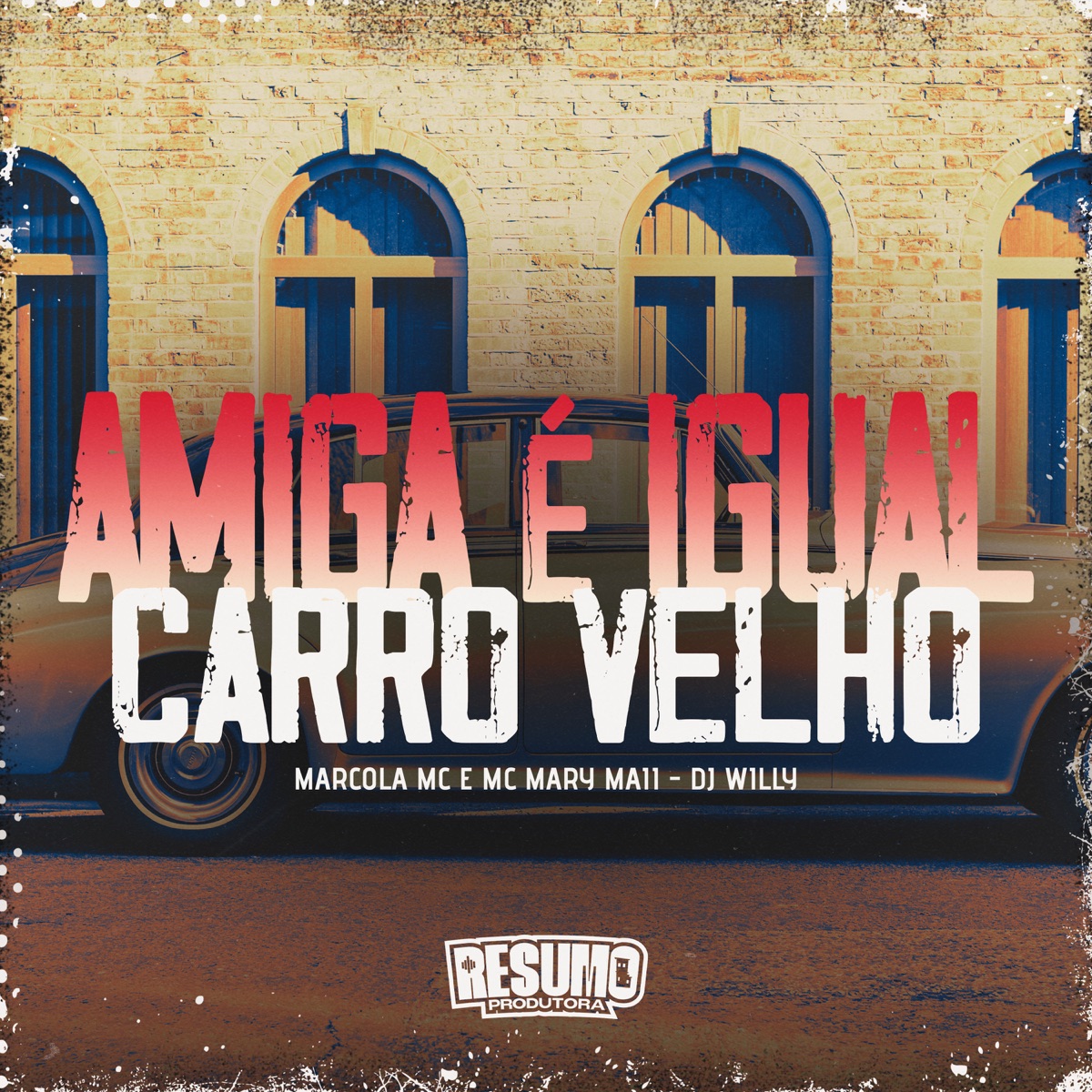 Amiga e Igual Carro Velho - Single by MC MARY MAII, Marcola MC & DJ Willy album cover