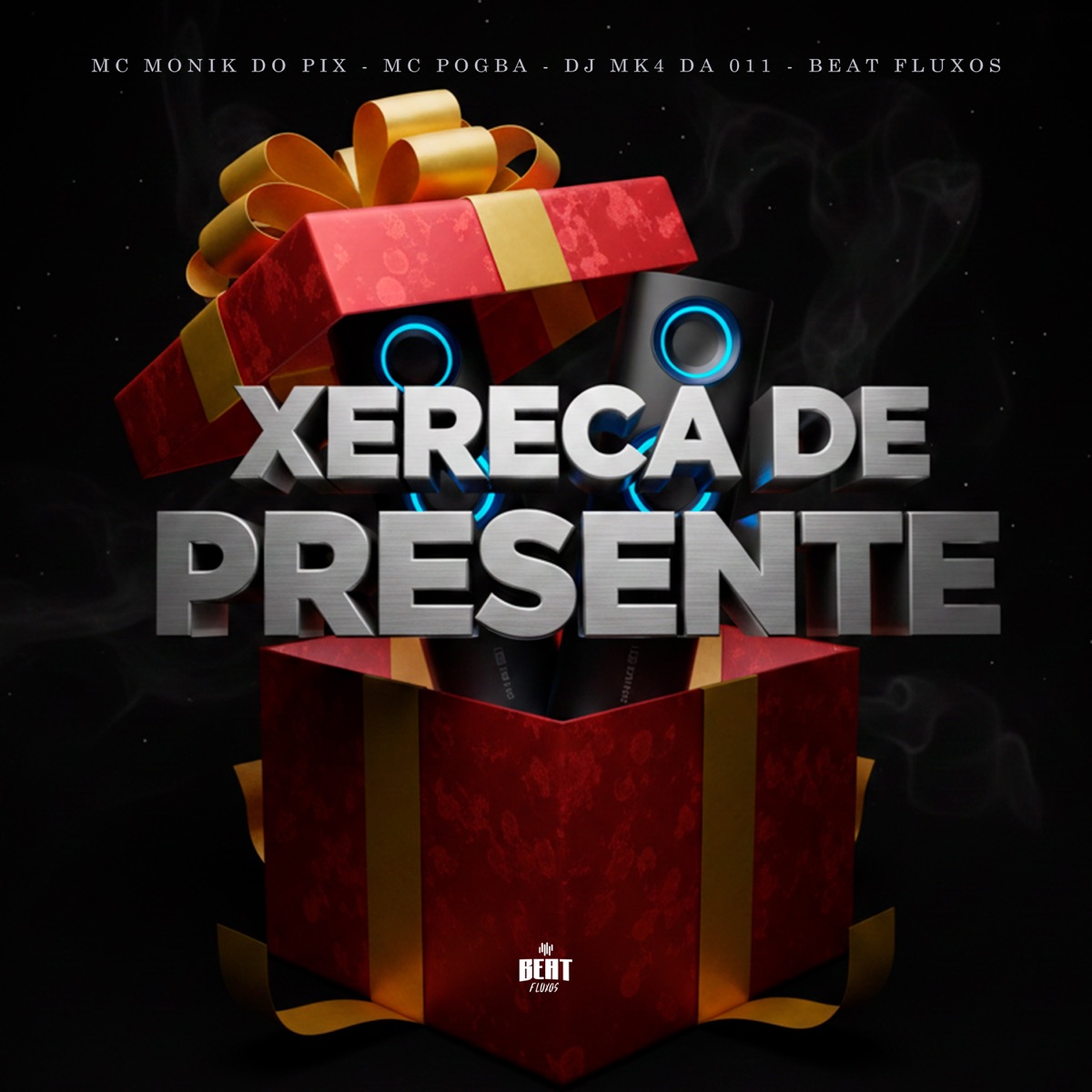 Xereca De Presente - Single by Mc Monik do pix, MC Pogba, DJ MK4 DA 011 & Beat Fluxos album cover