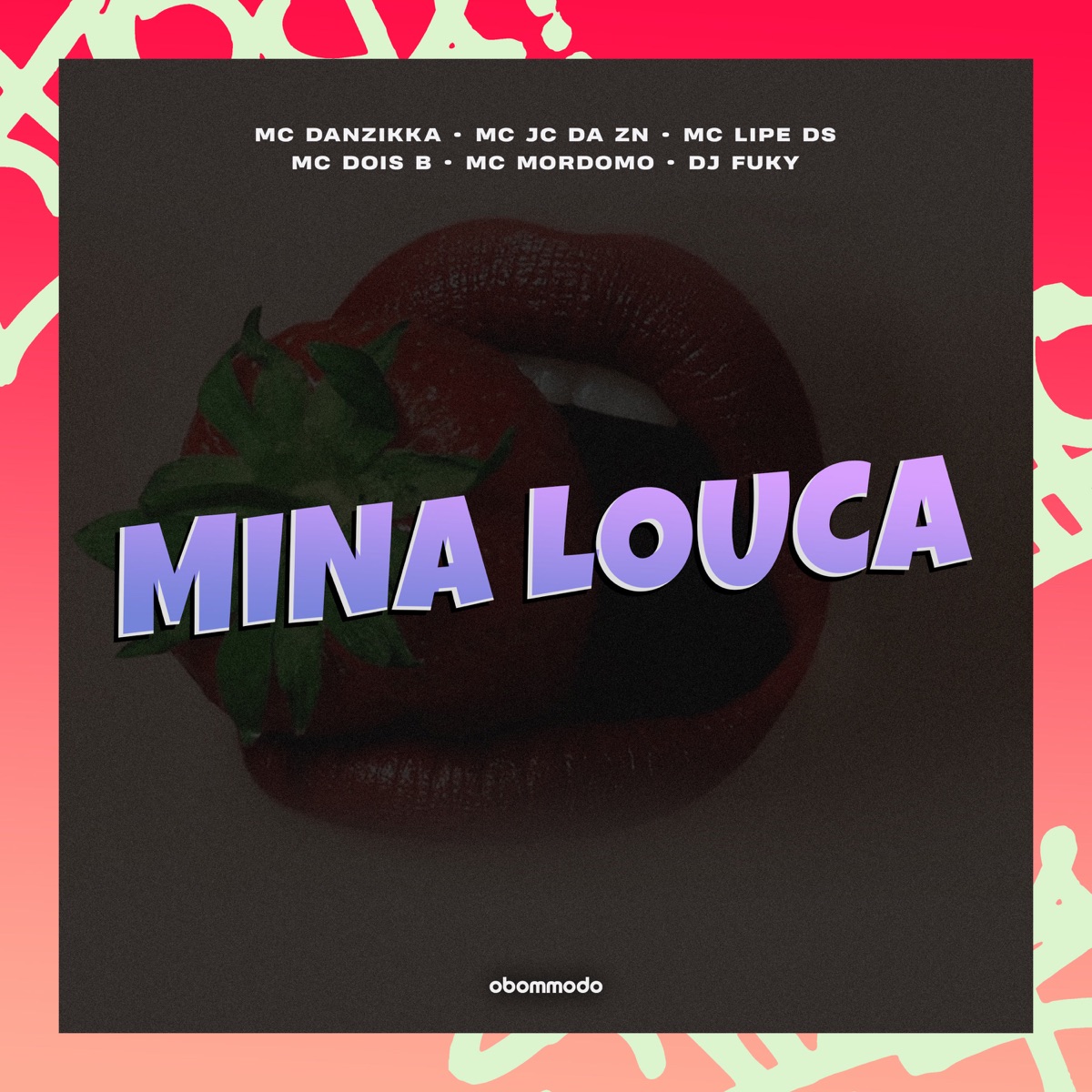 Mina louca (feat. Mc Mordomo, Mc Danzikka & Mc Dois B) - Single by DJ Fuky, Mc Lipe DS & Mc JC da ZN album cover
