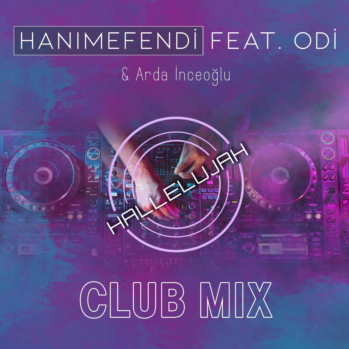 Hallelujah (Club Mix) [feat. ODİ & Arda İnceoğlu] - Single by Hanımefendi album cover