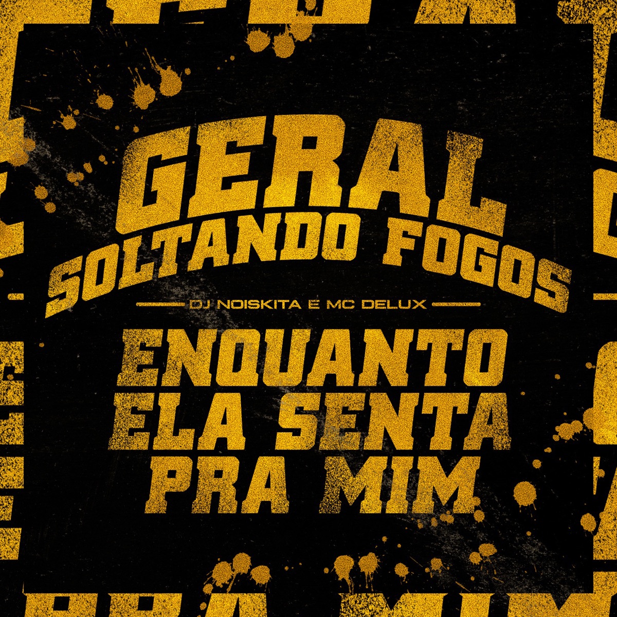 Geral Soltando Fogos, Enquanto Ela Senta pra Mim - Single by DJ Noiskita & Mc Delux album cover