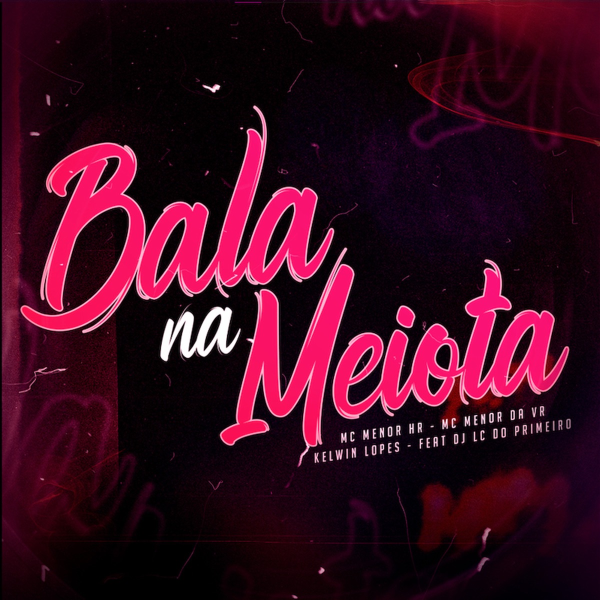 Bala na Meiota (feat. DJ LC DO PRIMEIRO) - Single by MC MENOR HR, Mc Menor Da VR & Kelwin Lopes album cover