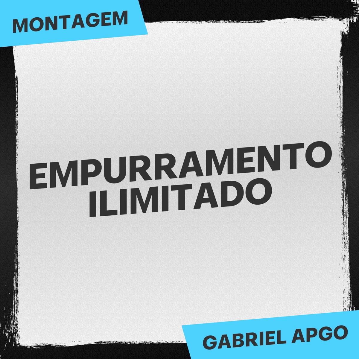 Montagem Empurramento Ilimitado - Single by GABRIEL APGO album cover