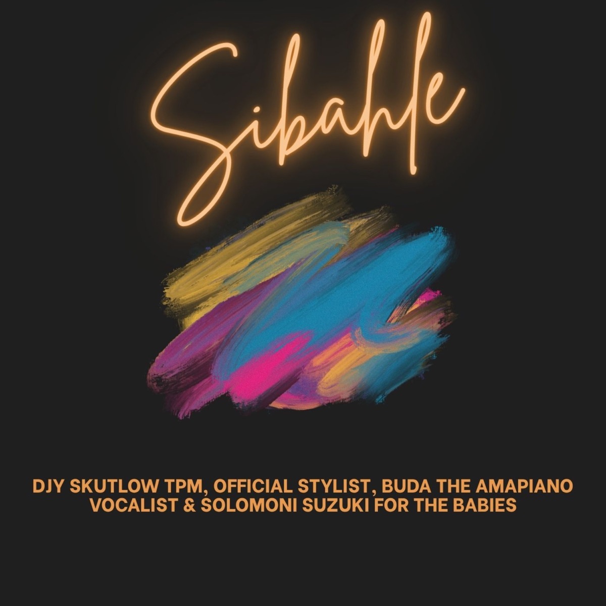 Sibahle - Single by Djy Skutlow Tpm, Official Stylist, Buda The Amapiano Vocalist & Solomoni Suzuki For The Babies album cover