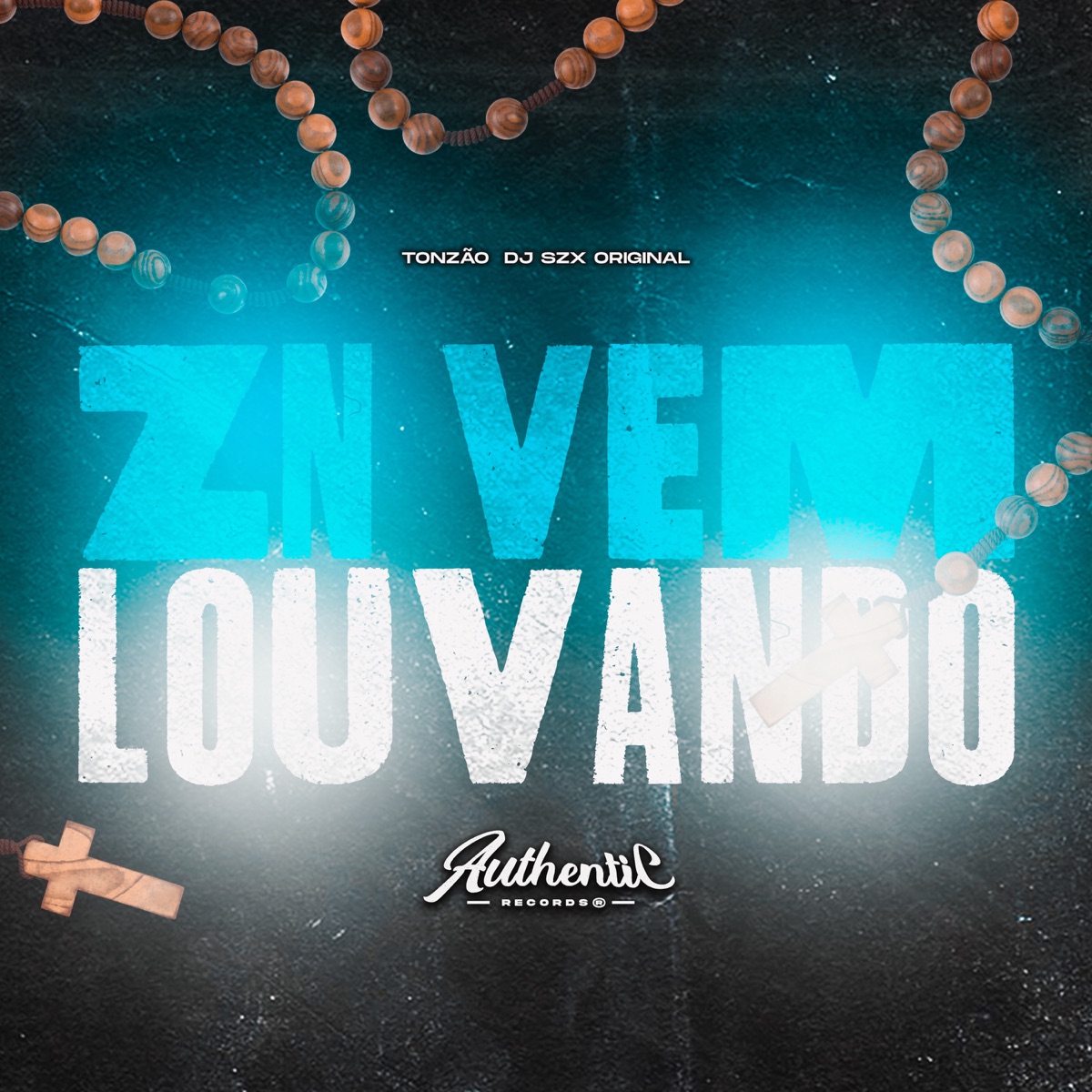 Zn Vem Louvando - Single by Authentic Records, Tonzão & DJ Szx Original album cover