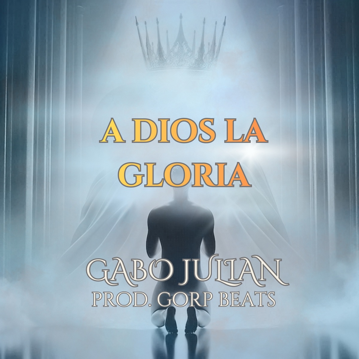 A DIOS LA GLORIA - Single by Gabo Juliàn album cover