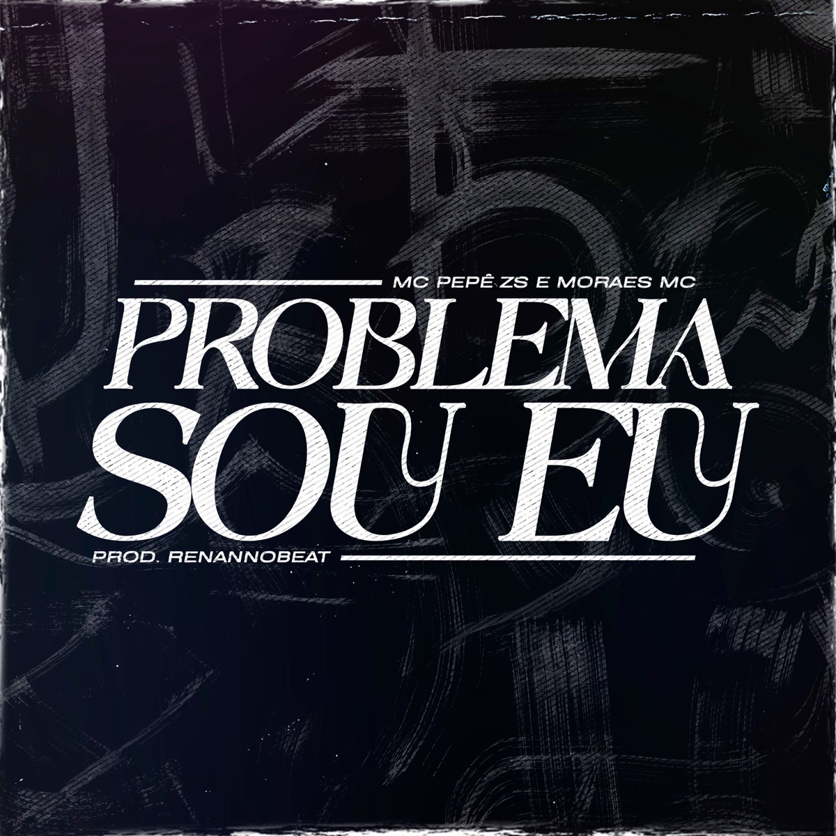 Problema Sou Eu - Single by MC Pepê ZS, Moraes MC & Renannobeat album cover
