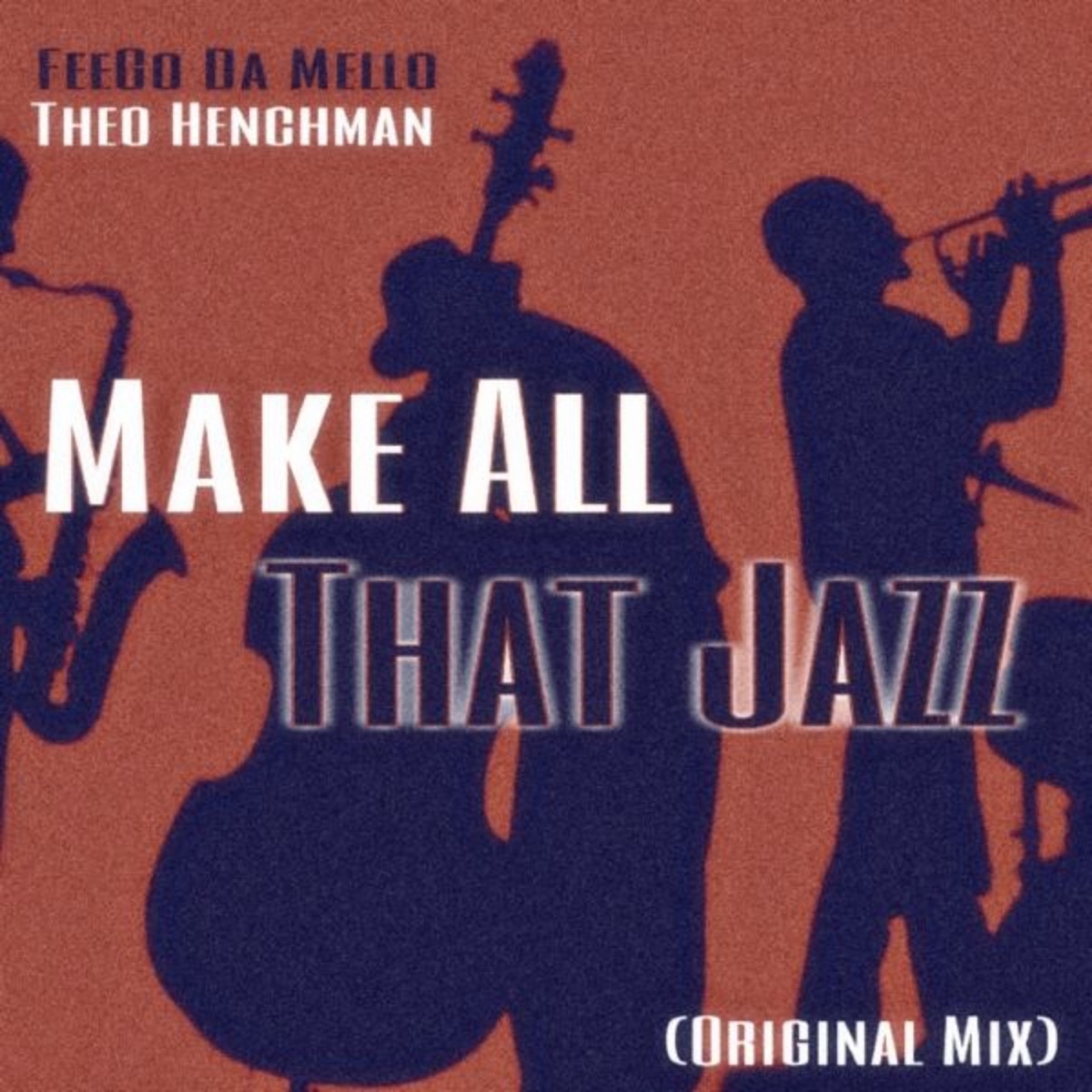 Make All That Jazz - Single by Theo Henchman & FeeGoDaMello album cover