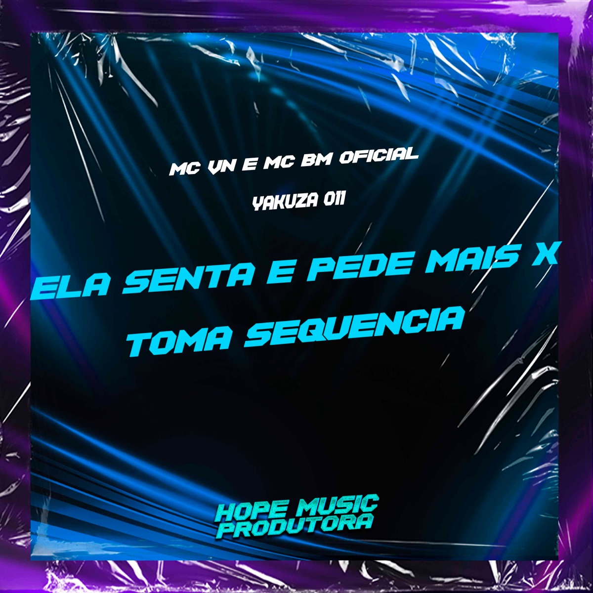 Ela Senta e Pede Mais X Toma Sequencia - Single by Mc Vn, MC BM OFICIAL & Yakuza 011 album cover
