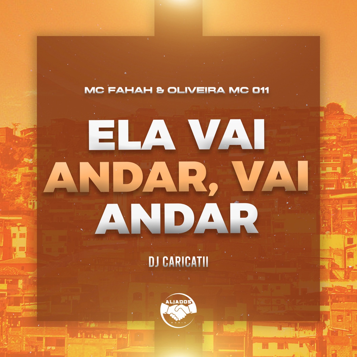 Ela Vai Andar, Vai Andar - Single by DJ Caricatti, MC Fahah & Oliveira Mc 011 album cover