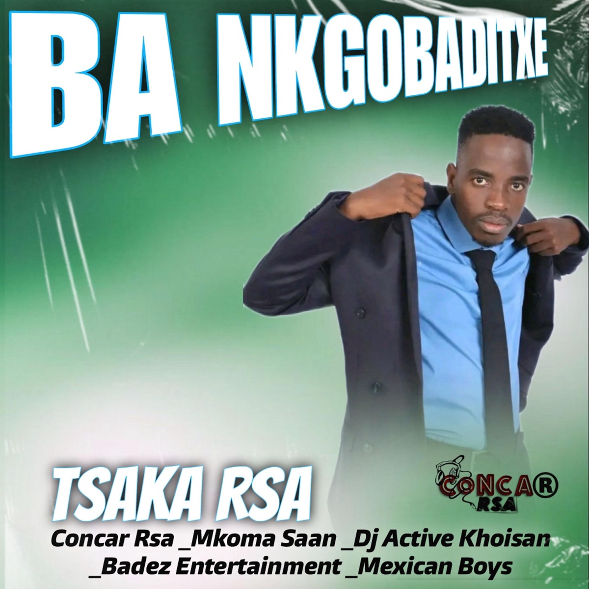 BA NKGOBADITXE (OFFICIAL AUDIO) (feat. Tsaka Rsa, Mkoma saan, Dj Active Khoisan, Badez Ent & Mexican Boyz) - Single by Concar Rsa album cover