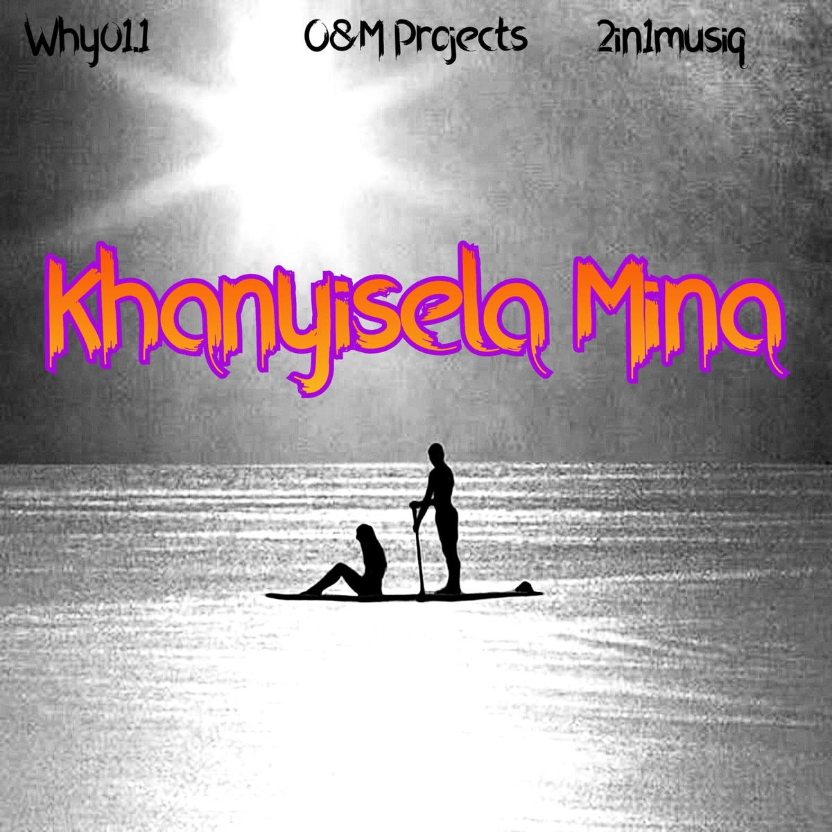 Khanyisela Mina - Single by Why01.1, O&M Projects & 2in1MusiQ album cover
