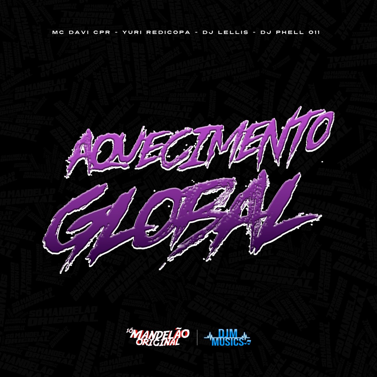 Aquecimento Global - Single by Mc Davi Cpr, Yuri Redicopa, DJ Lellis & DJ Phell 011 album cover