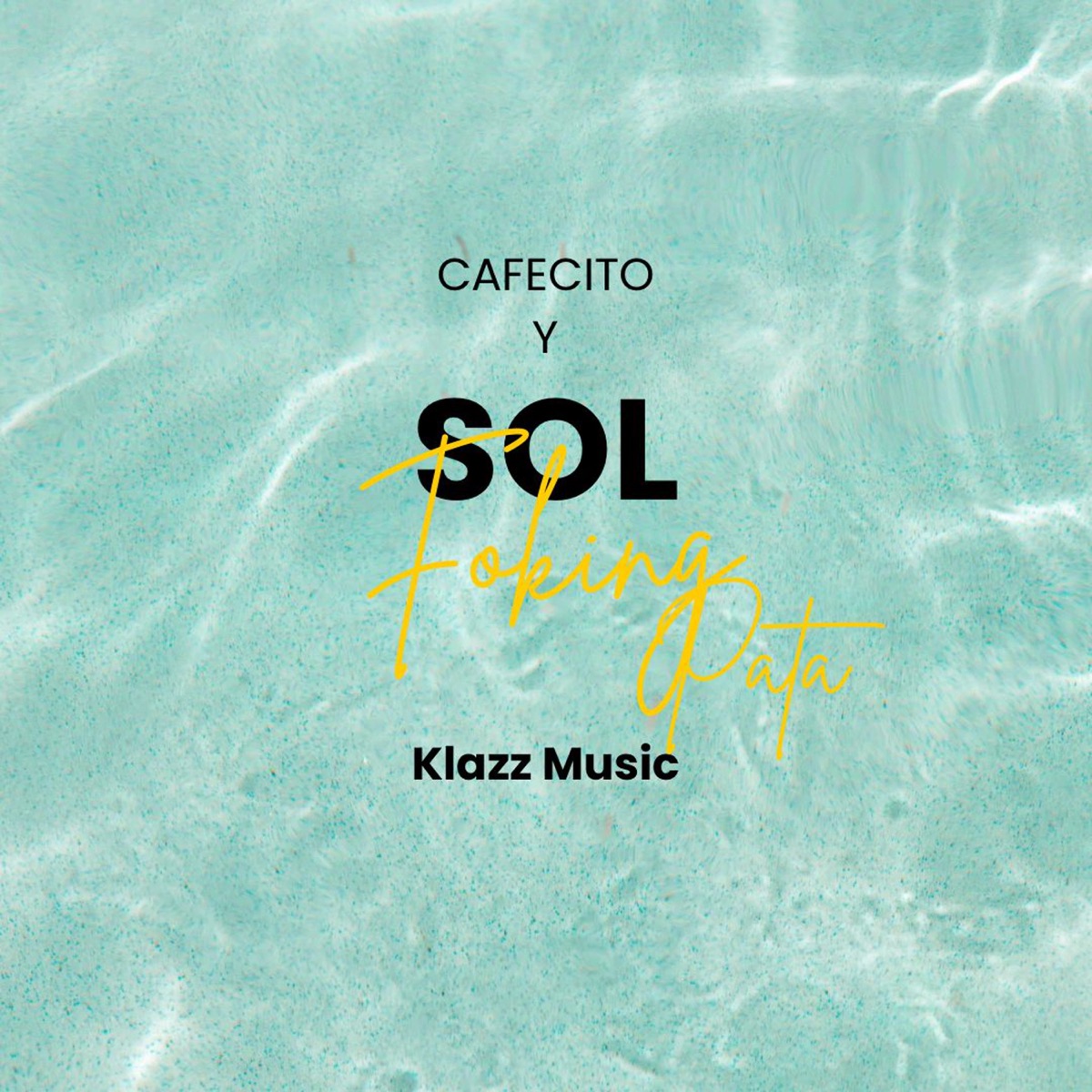 Cafecito Y Sol - Single by Foking Pata & Klazz Music album cover