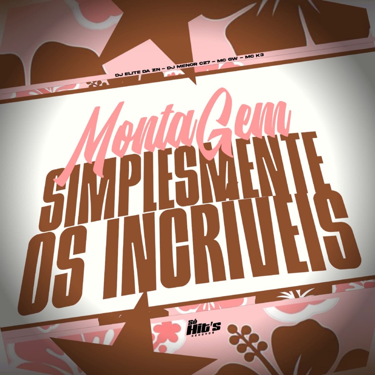 Montagem Simplesmente Os Incriveis - Single by DJ MENOR CZ7, DJ ELITE DA ZN, MC GW & MC K3 album cover