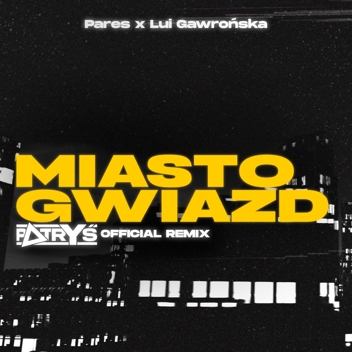 Miasto Gwiazd (Patryś Official Remix) - Single by Patryś, Pares & LUI Gawrońska album cover