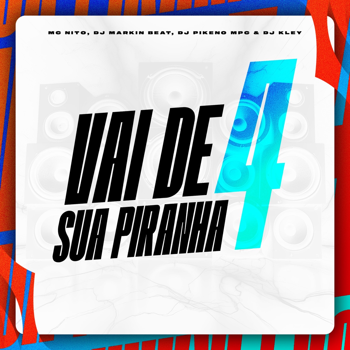 Vai de 4 Sua Piranha - Single by MC Nito, DJ MARKIN BEAT, Dj Pikeno Mpc & DJ Kley album cover