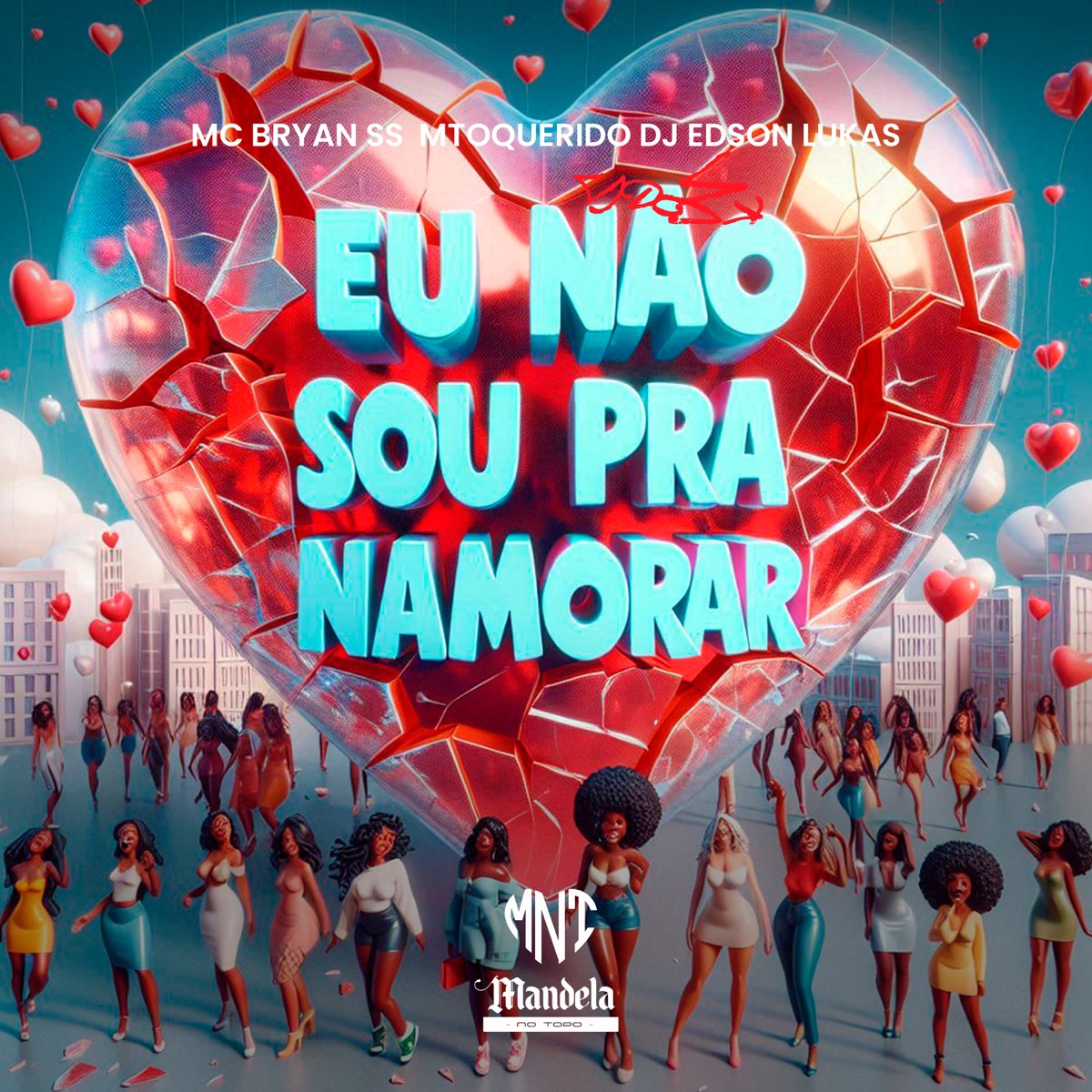 Eu Não Sou pra Namorar - Single by DJ Edson Lukas, Mc Bryan SS & MToquerido album cover
