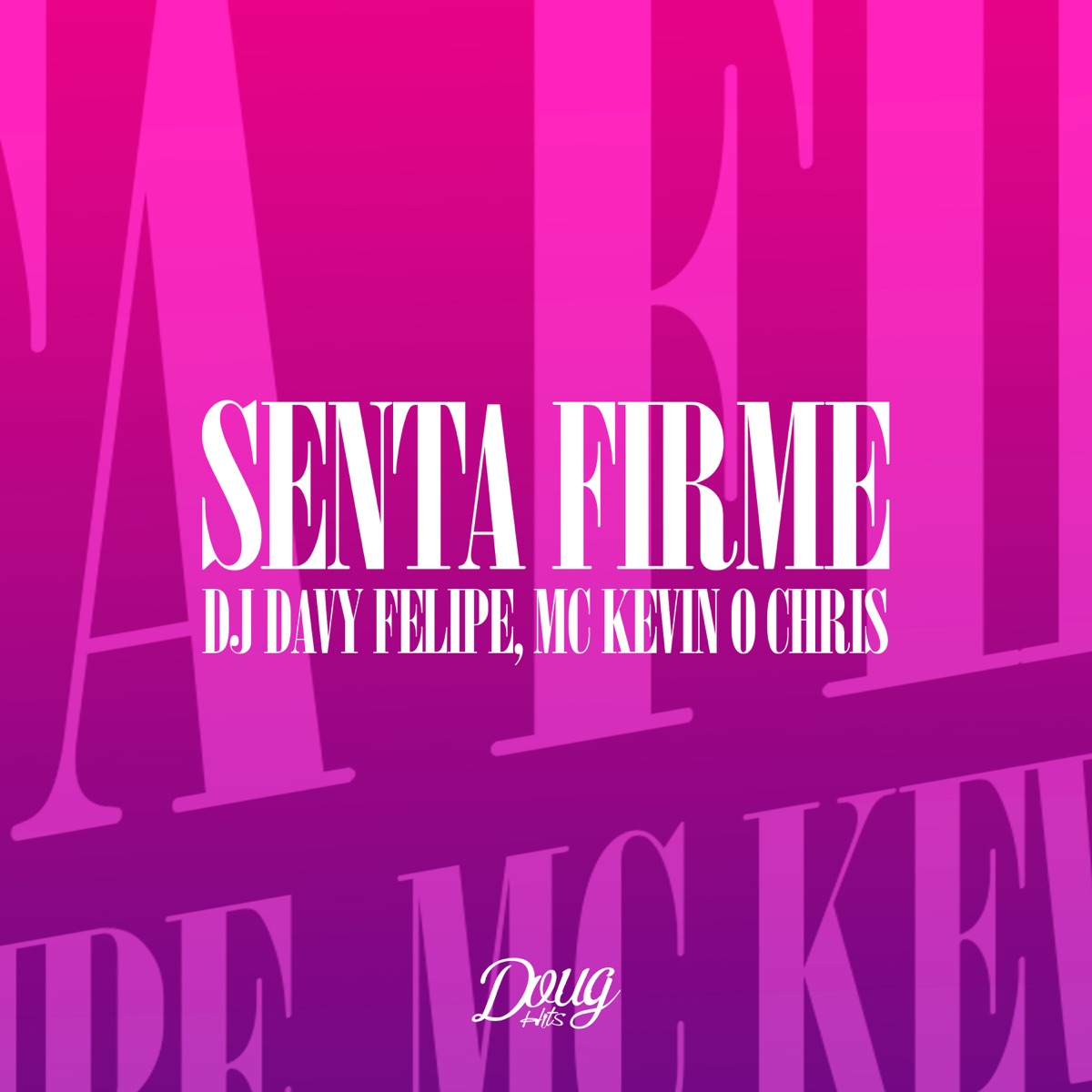 Senta Firme - Single by MC Kevin O Chris & DJ DAVY FELIPE album cover