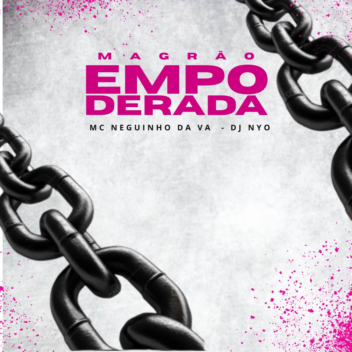 Magrão Empoderada - Single by Mc Neguinho da V.A & Next Records album cover