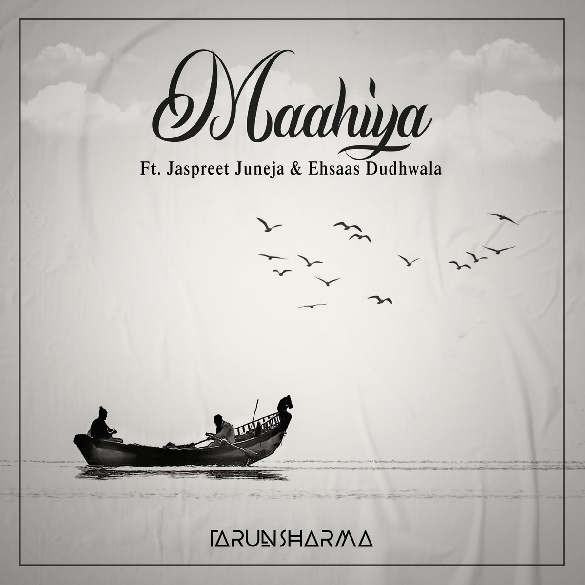 Maahiya (feat. Jaspreet Juneja & Ehsaas Dudhwala) - Single by TarunSharma album cover