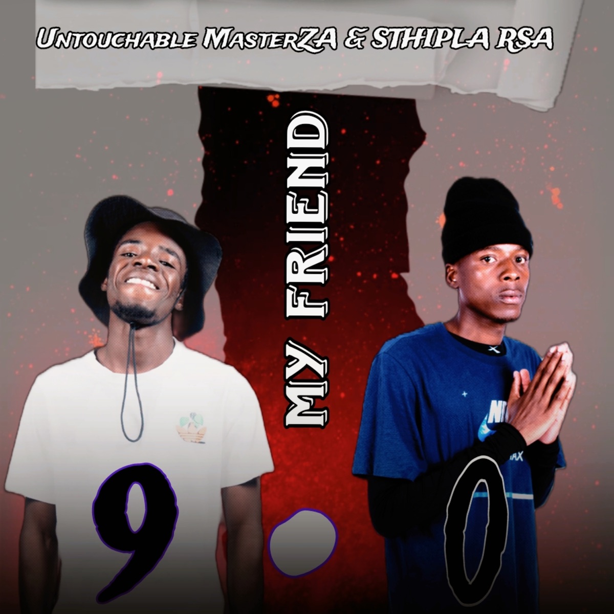 My Friend 9.0 - Single by Untouchable MasterZA & Sthipla rsa album cover