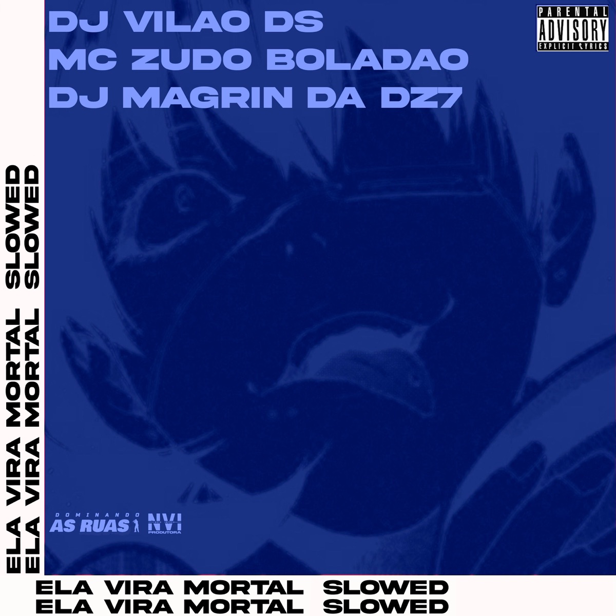 Ela Vira Mortal [Slowed] - Single by DJ VILAO DS, MC ZUDO BOLADÃO & DJ Magrin Da DZ7 album cover