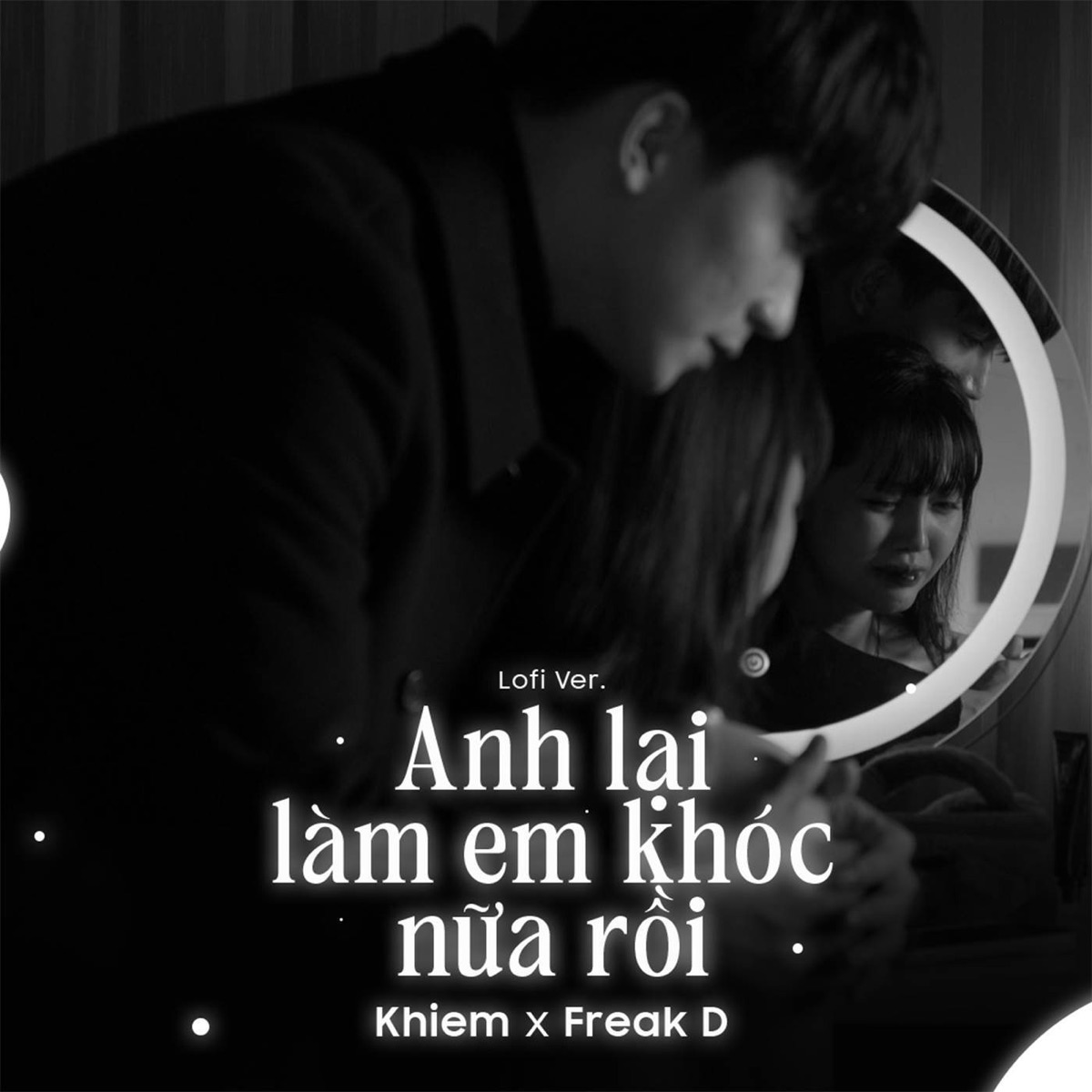 Anh Lại Làm Em Khóc Nữa Rồi (Lofi Ver.) - Single by Khiem & Freak D album cover