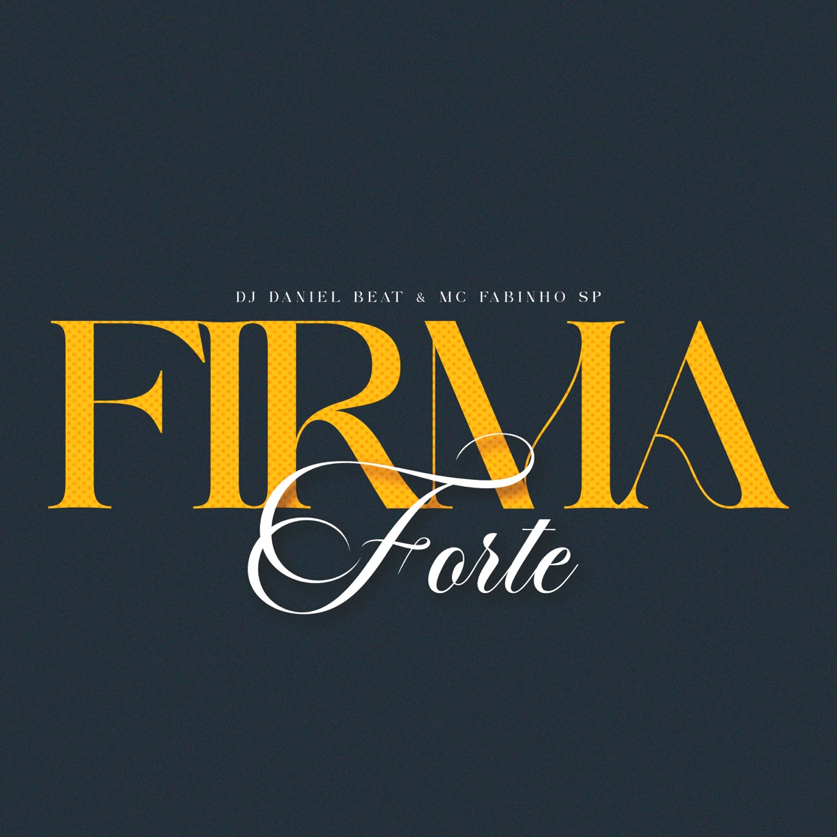 Firma Forte - Single by DJ DANIEL BEAT & MC Fabinho SP album cover